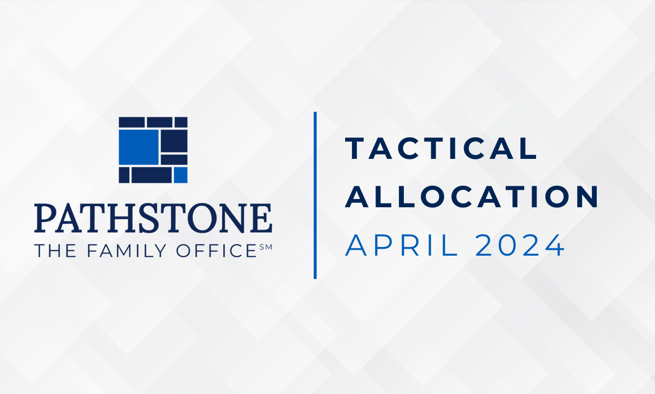 Tactical Allocation Viewpoints - April 2024 - Pathstone